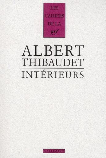 Couverture du livre « Les cahiers de la NRF : intérieurs ; Baudelaire, Fromentin, Amiel » de Albert Thibaudet aux éditions Gallimard