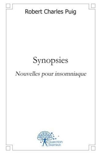 Couverture du livre « Synopsies - nouvelles pour insomniaque » de Robert Charles Puig aux éditions Edilivre