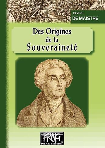 Couverture du livre « Des origines de la souveraineté » de Joseph De Maistre aux éditions Prng