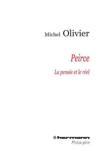 Couverture du livre « Peirce ; la pensée et le réel » de Michel Olivier aux éditions Hermann