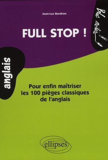 Couverture du livre « Full stop ! pour enfin maitriser les 100 pièges classiques de l'anglais » de Bordron aux éditions Ellipses Marketing