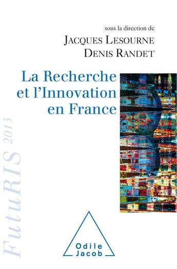 Couverture du livre « La recherche et l'innovation en France 2013 » de Jacques Lesourne et Denis Randet aux éditions Odile Jacob