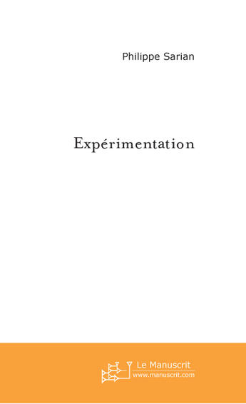 Couverture du livre « Experimentation » de Philippe Sarian aux éditions Le Manuscrit