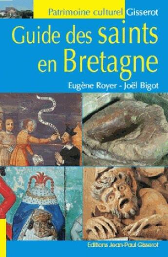 Couverture du livre « Guide des saints en Bretagne » de Eugene Royer et Joel Bigot aux éditions Gisserot