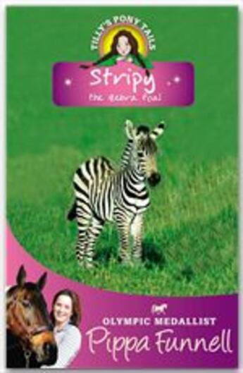 Couverture du livre « Tilly's Pony Tails t.17 : Stripy, The Zebra Foal » de Pippa Funnell aux éditions Orion