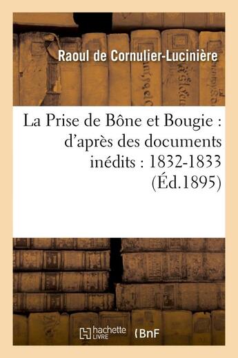 Couverture du livre « La prise de bone et bougie : d'apres des documents inedits : 1832-1833 » de Cornulier-Luciniere aux éditions Hachette Bnf