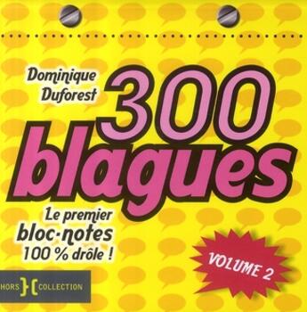 Couverture du livre « 300 blagues ; le premier bloc-notes 100% drôle t.2 » de Duforest Dominique aux éditions Hors Collection