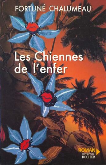 Couverture du livre « Les Chiennes De L'Enfer » de Fortune Chalumeau aux éditions Rocher