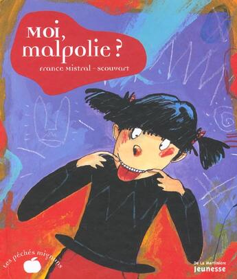 Couverture du livre « Moi, Malpolie ? » de Mistral/Scouvart aux éditions La Martiniere Jeunesse