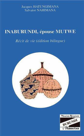 Couverture du livre « Inaburundi, épouse Mutwe ; récit de vie » de Hatungimana/Nahimana aux éditions L'harmattan