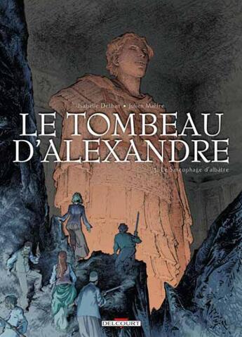 Couverture du livre « Le tombeau d'Alexandre t.3 : le sarcophage d'albâtre » de Isabelle Dethan et Julien Maffre aux éditions Delcourt
