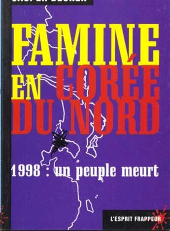Couverture du livre « La famine en Corée du Nord » de Jasper Becker aux éditions L'esprit Frappeur