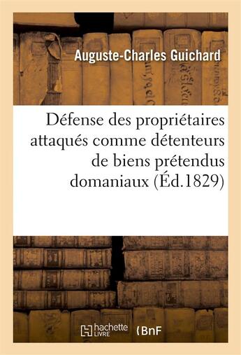 Couverture du livre « Defense des proprietaires attaques comme detenteurs de biens pretendus domaniaux » de Guichard A-C. aux éditions Hachette Bnf