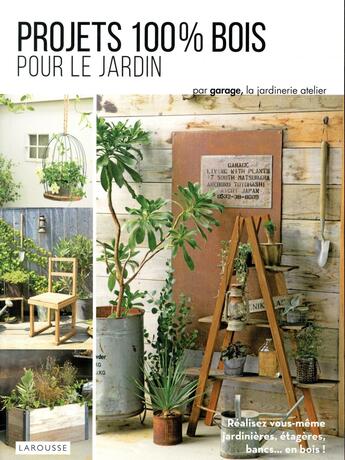 Couverture du livre « Projets 100 % bois pour le jardin » de  aux éditions Larousse