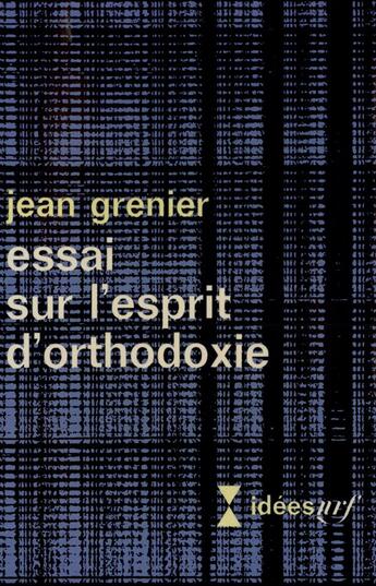 Couverture du livre « Essai sur l'esprit d'orthodoxie » de Jean Grenier aux éditions Gallimard
