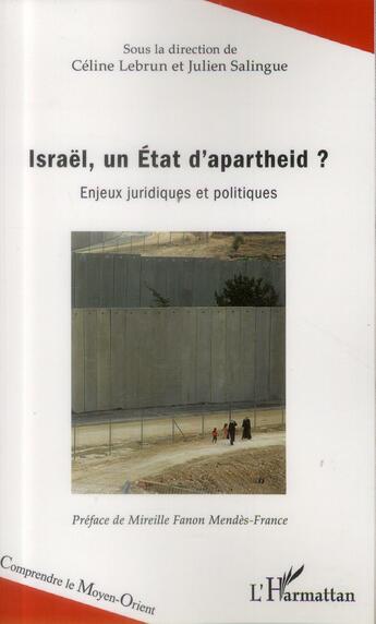 Couverture du livre « Israël, un Etat d'apartheid ? enjeux juridiques et politiques » de Celine Lebrun et Julien Salinge aux éditions L'harmattan