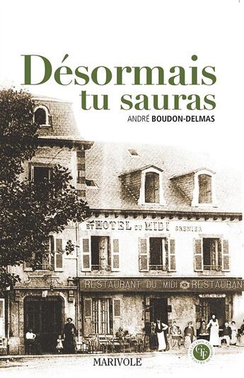 Couverture du livre « Désormais tu sauras » de Andre Boudon-Delmas aux éditions Marivole Editions