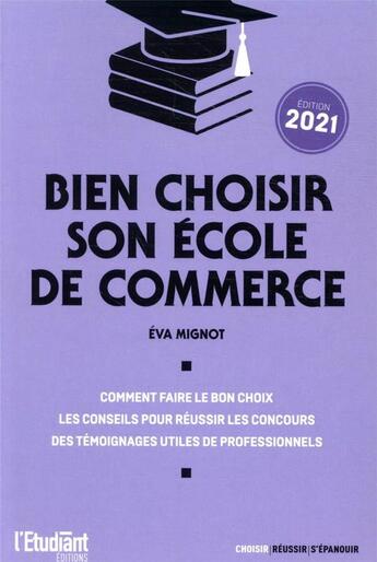 Couverture du livre « Bien choisir son école de commerce (édition 2021) » de Eva Mignot aux éditions L'etudiant