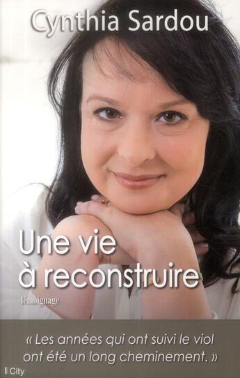 Couverture du livre « Une vie à reconstruire » de Cynthia Sardou aux éditions City
