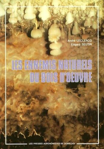 Couverture du livre « Ennemis naturels du bois d'oeuvre » de Leclercq aux éditions Presses Agronomiques Gembloux
