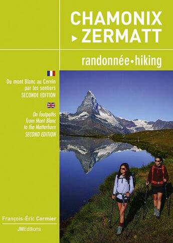 Couverture du livre « Chamonix-Zermatt, randonnee/hiking : du Mont-Blanc au Cervin par les sentiers (2e édition) » de Francois-Eric Cormier aux éditions Jmeditions