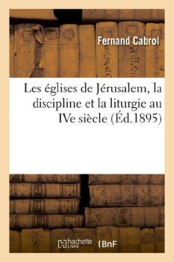 Couverture du livre « Les eglises de jerusalem, la discipline et la liturgie au ive siecle - : etude sur la 