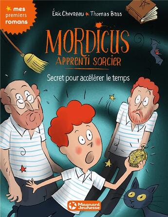 Couverture du livre « Mordicus, apprenti sorcier Tome 7 : secret pour accélérer le temps » de Thomas Baas et Eric Chevreau aux éditions Magnard