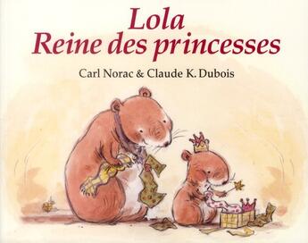 Couverture du livre « Lola, reine des princesses » de Carl Norac et Claude K. Dubois aux éditions Ecole Des Loisirs