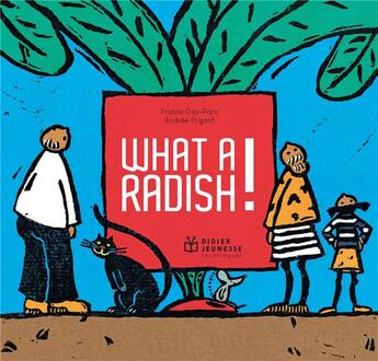 Couverture du livre « What a radish ! » de Praline Gay-Para et Eric Battut et Andree Prigent aux éditions Didier Jeunesse
