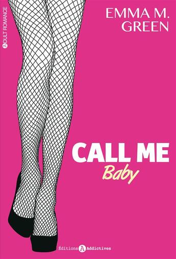 Couverture du livre « Call me baby t.1 » de Green Emma M aux éditions Editions Addictives
