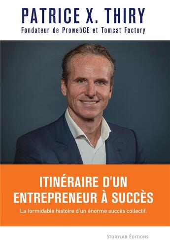 Couverture du livre « Itinéraire d'un entrepreneur à succès » de Patrice X. Thiry aux éditions Storylab