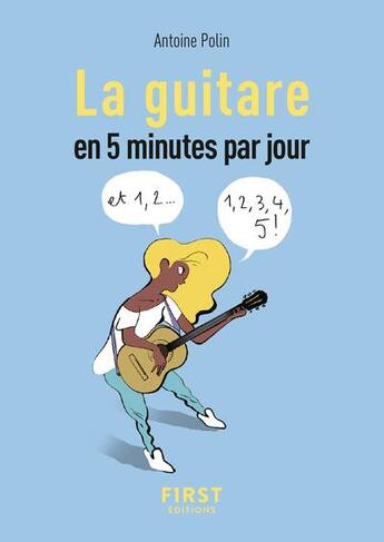 Couverture du livre « La guitare en 5 minutes par jour » de Loic Secheresse et Antoine Polin aux éditions First