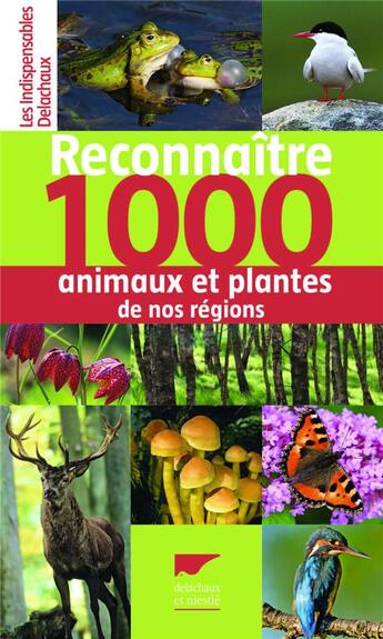 Couverture du livre « Reconnaître 1000 animaux et plantes de nos régions » de  aux éditions Delachaux & Niestle