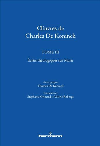 Couverture du livre « Oeuvres de Charles de Koninck Tome 3 ; écrits théologiques sur Marie » de Charles De Koninck aux éditions Hermann
