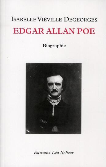 Couverture du livre « Edgar Allan Poe ; biographie » de Isabelle Vieville Degeorges aux éditions Leo Scheer