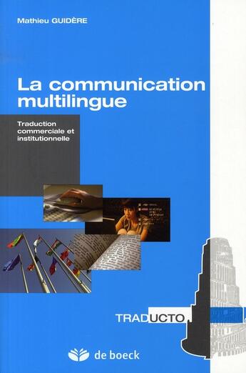 Couverture du livre « La communication multilingue ; traduction commerciale et institutionnelle » de Mathieu Guidere aux éditions De Boeck Superieur