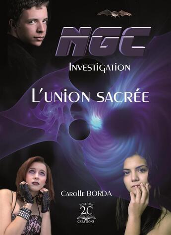 Couverture du livre « NGC INVESTIGATION T.1 ; l'union sacrée » de Carolle Borda aux éditions 2c Creations