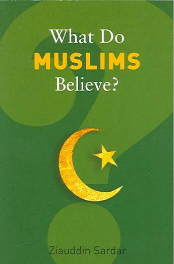 Couverture du livre « WHAT DO MUSLIMS BELIEVE ? » de Ziauddin Sardar aux éditions Granta Books