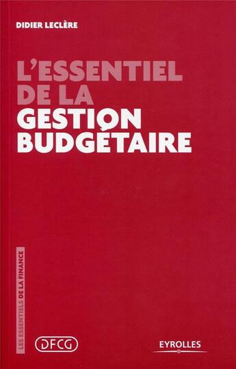 Couverture du livre « L'essentiel de la gestion budgétaire » de Didier Leclere aux éditions Eyrolles