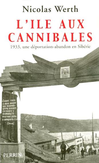 Couverture du livre « L'île aux cannibales 1933, une déportation-abandonen Sibérie » de Nicolas Werth aux éditions Perrin
