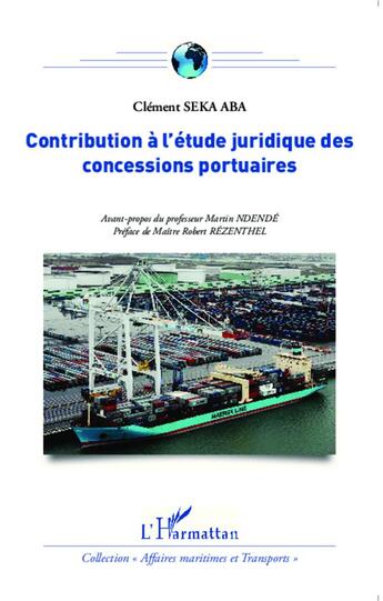 Couverture du livre « Contribution à l'étude juridique des concessions portuaires » de Clement Seka Aba aux éditions L'harmattan
