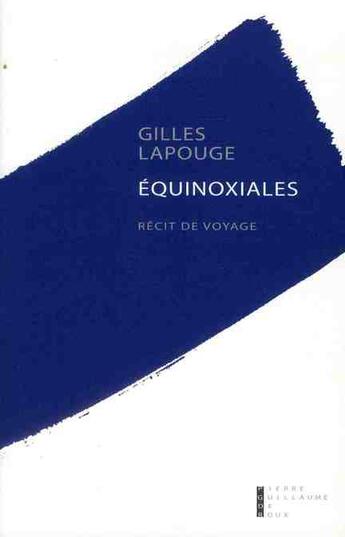 Couverture du livre « Equinoxiales » de Gilles Lapouge aux éditions Pierre-guillaume De Roux