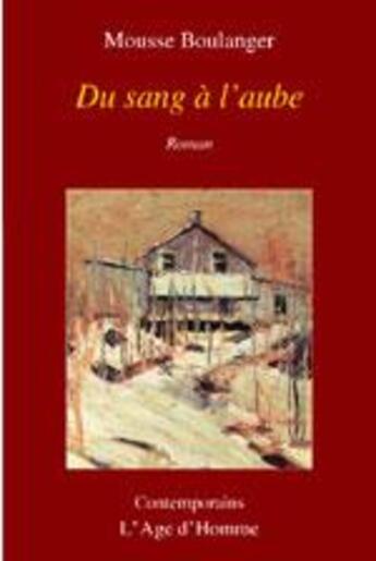 Couverture du livre « Du Sang A L'Aube » de Mousse Boulanger aux éditions L'age D'homme