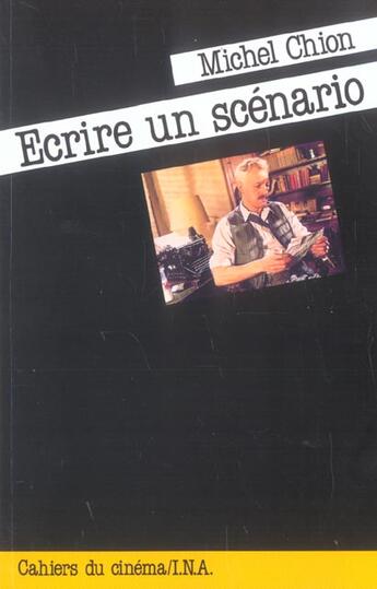 Couverture du livre « Ecrire Un Scenario » de Michel Chion aux éditions Cahiers Du Cinema