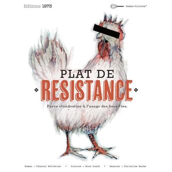 Couverture du livre « Plat de résistance ; farce clandestine à l'usage des becs fins » de Chantal Pelletier aux éditions 1973