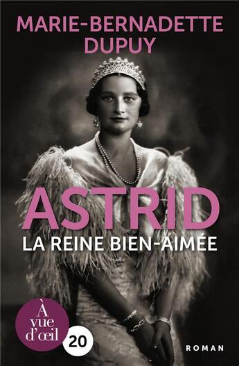 Couverture du livre « Astrid la reine bien-aimée » de Marie-Bernadette Dupuy aux éditions A Vue D'oeil