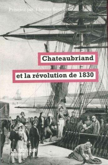Couverture du livre « Chateaubriand et la révolution de 1830 » de Thomas Bouchet aux éditions Fabrique