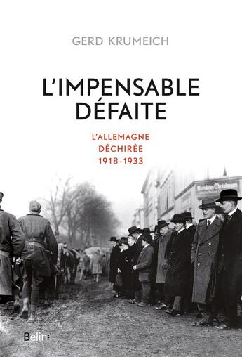 Couverture du livre « L'impensable défaite ; l'Allemagne déchirée, 1918-1933 » de Gerd Krumeich aux éditions Belin