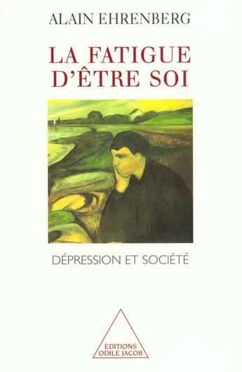 Couverture du livre « La fatigue d'etre soi - depression et societe » de Alain Ehrenberg aux éditions Odile Jacob