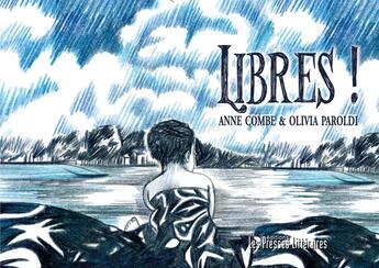 Couverture du livre « Libres ! » de Anne Combe et Olivia Paroldi aux éditions Presses Litteraires